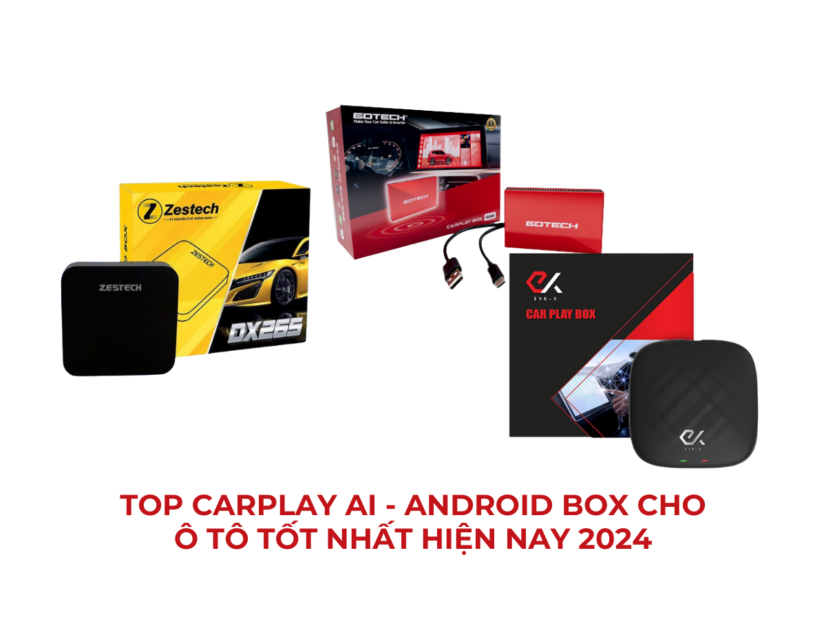 TOP CARPLAY AI - ANDROID BOX CHO Ô TÔ TỐT NHẤT HIỆN NAY 2024